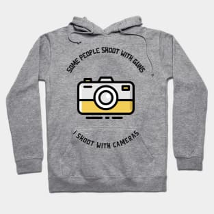 Some People Shoot With Guns, I Shoot With Cameras Hoodie